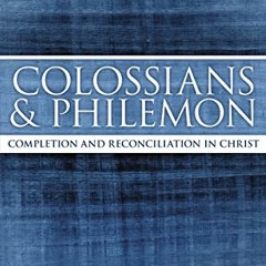 [VIEW] KINDLE √ Colossians and Philemon: Completion and Reconciliation in Christ (Mac