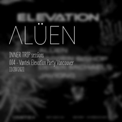INNER TRIP Sessions 004 - Vantek's Elevation Party Vancouver (Techno)