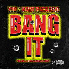 Bang It (feat. Kavi Picasso)