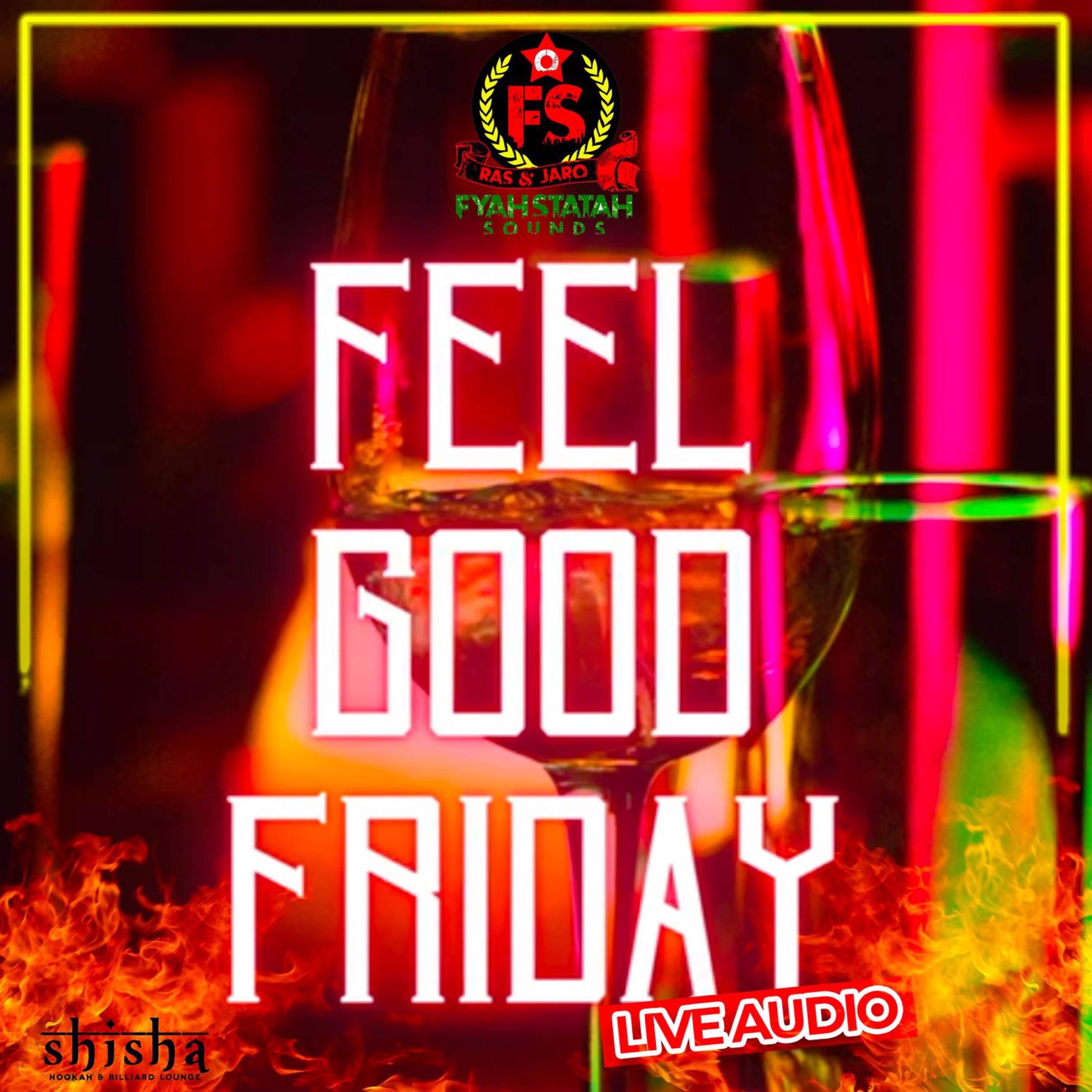 FEEL GOOD FRIDAYS 29 APRIL 2022 LIVE AUDIO @ SHISHA8 episode artwork