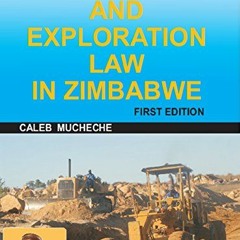 [READ] EPUB KINDLE PDF EBOOK MINING AND EXPLORATION LAW IN ZIMBABWE by  Caleb Mucheche 📝