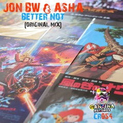 CR054 - Jon BW & Asha - Better Not (Original Mix)