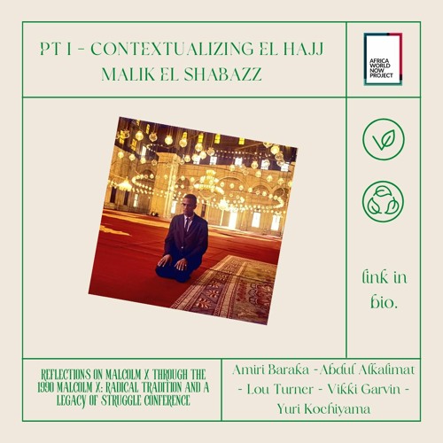 AfricaNow! May 22, 2024 Reflections on Malcolm X…Pt. I—Contextualizing El Hajj Malik El Shabazz