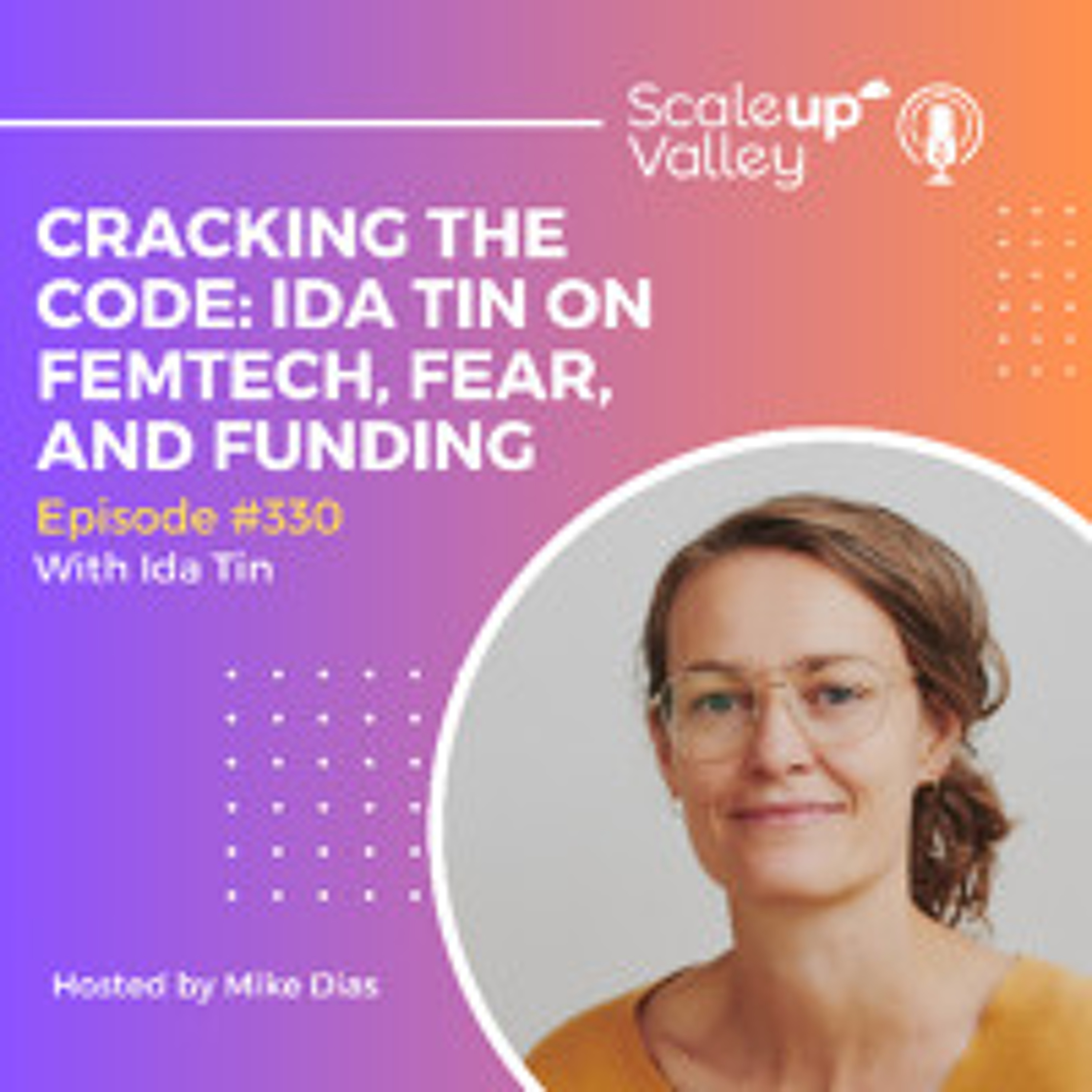 330 | Cracking the Code: Ida Tin on Femtech, Fear and Funding