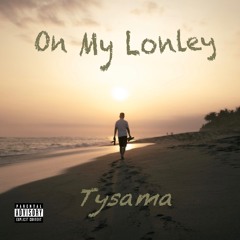 On My Lonely Ft. Tysama ( Prod. NugCrew )