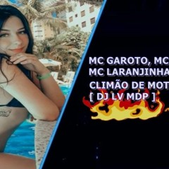 MC GAROTO, MC MIKA, MC LARANJINHA E MC ANJIM - CLIMÃO DE MOTEL [ DJ LV MDP ]