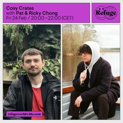 Cosy Crates - Pat & Ricky Chong - Refuge Worldwide 24.02.23