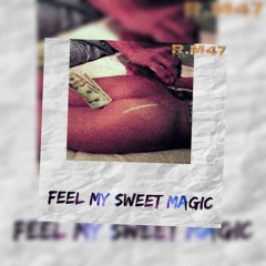 R.M47 feel my sweet magic original mix.mp3