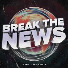 Crypt - Break The News (feat. Joey Nato)