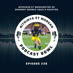 Podcast Bowl – Episode 236 : Michigan et Washington se donnent rendez-vous à Houston