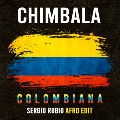 Chimbala - Colombiana (Sergio Rubio Afro Edit)