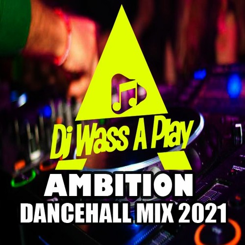 Ambition Dancehall Mix 2021