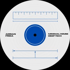 Minimal House - Deep Tech Mix | by Adrian Frida