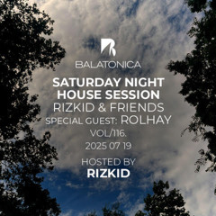 Rolhay - Balatonica Saturday Night House Session (Rizkid & Friends) Guest Mix