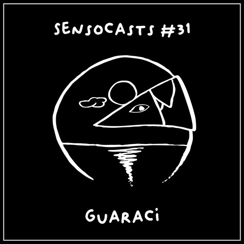 SENSOCASTS #31 - Guaraci