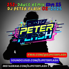 252-DANCE REMIX EDM 25 DJ PETER FLASH 02-2025