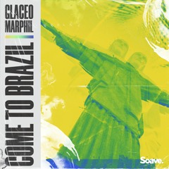 Glaceo & Marphil - Come To Brazil