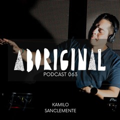 Aboriginal Podcast 063: Kamilo Sanclemente