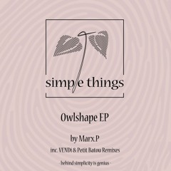 PREMIERE: Marx.P - Owlshape (Petit Batou Remix) [Simple Things Records]