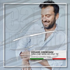 Cesare Cremonini - Ora Che Non Ho Più Te (Socievole & Adalwolf Remix) [BUY=FREE DOWNLOAD]*