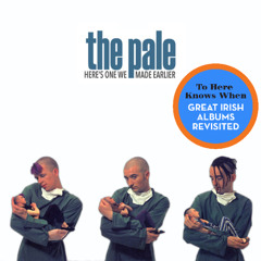 THKW EP56 - Here's One We Made Earlier by The Pale