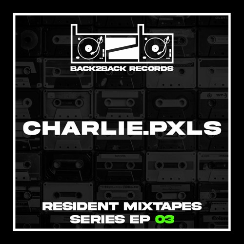charlie.pxls - Resident Mixtapes Series Episode 03