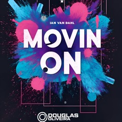 Ian Van Dahl - "Movin' On" (Douglas Oliveira Mix)