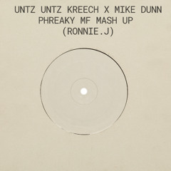 Untz Untz Kreech X Mike Dunn Phreaky MF Mash Up (Ronnie.J)  ! Explicit !