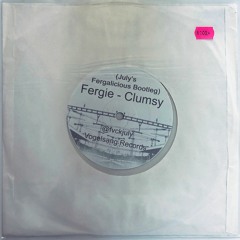 Clumsy (July's Fergalicious Bootleg)