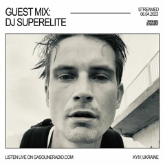 GASOLINE GUEST MIX: DJ SUPERELITE 06/04/2023