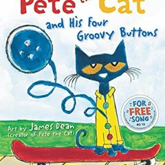 Read KINDLE PDF EBOOK EPUB Pete the Cat and His Four Groovy Buttons by  James Dean &  Eric Litwin �
