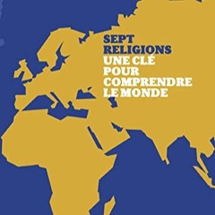 Lire Sept religions Une clé pour comprendre le monde en téléchargement gratuit au format PDF MftT