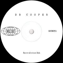 DB Cooper - Rave-alicious Dub [Wile Out](GCB051)