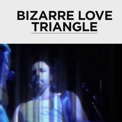 Bizarre Love Triangle (Remix)