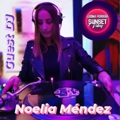 NOELIA MÉNDEZ (GUEST DJ) - SUNSET VIBES by LUISMA FERRERA