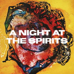 A Night at the Spirits