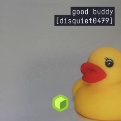 good buddy (disquiet0479)