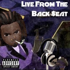 Live From The Back$eat (Prod. MikeDexclusive)