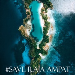 Save Raja Ampat (Dubstep Anthem for Nature) #saverajaampat #savetanahpapua