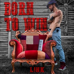 Born To Win (produced by L!NK)