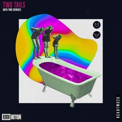 Two Tails - Bath Time (RIFFA Remix) [Rock Bottom Records]
