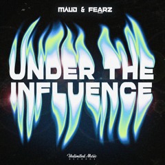 MAUD & FEARZ - Under The Influence