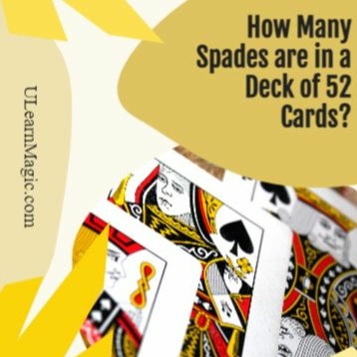 stream-how-many-spades-are-in-a-deck-of-52-cards-by-u-learn-magic