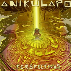 Anikulapo - Perspectivas - EP Mix (Andhakara Records)