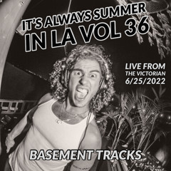 It's Always Summer in LA Vol 36: Basement Tracks (Live from The Victorian 6/25/2022)