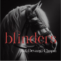 blinders feat. Devangi Chopra