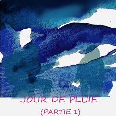 Jour de Pluie  (Partie 1 )  Compo   2025