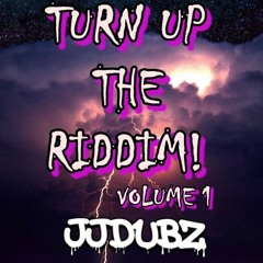 TURN UP THE RIDDIM! VOLUME 1: JJ DUBZ