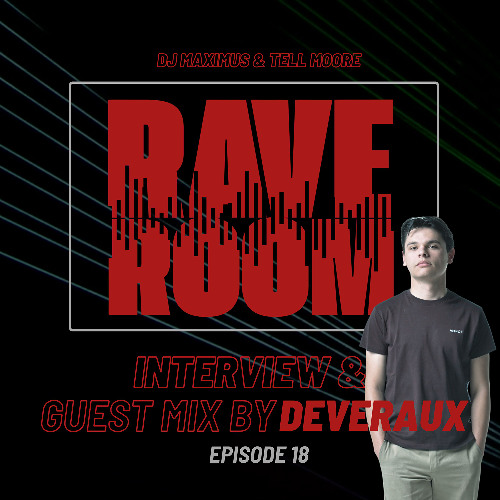 Rave Room Episode 18 - Interview & Guest Mix By Deveraux