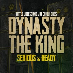 Dynasty The King & Little Lion Sound & Chiqui Dubs - Serious & Ready (Evidence Music)